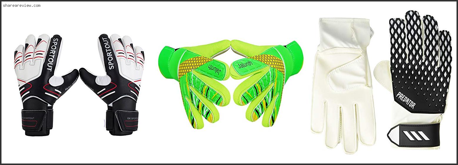 Top 10 Best Soccer Goalie Gloves Youth Reviews & Buying Guide In 2022