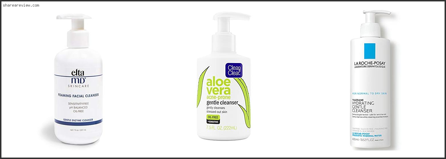 Top 10 Best Oil Free Cleanser For Sensitive Skin Reviews & Buying Guide In 2022