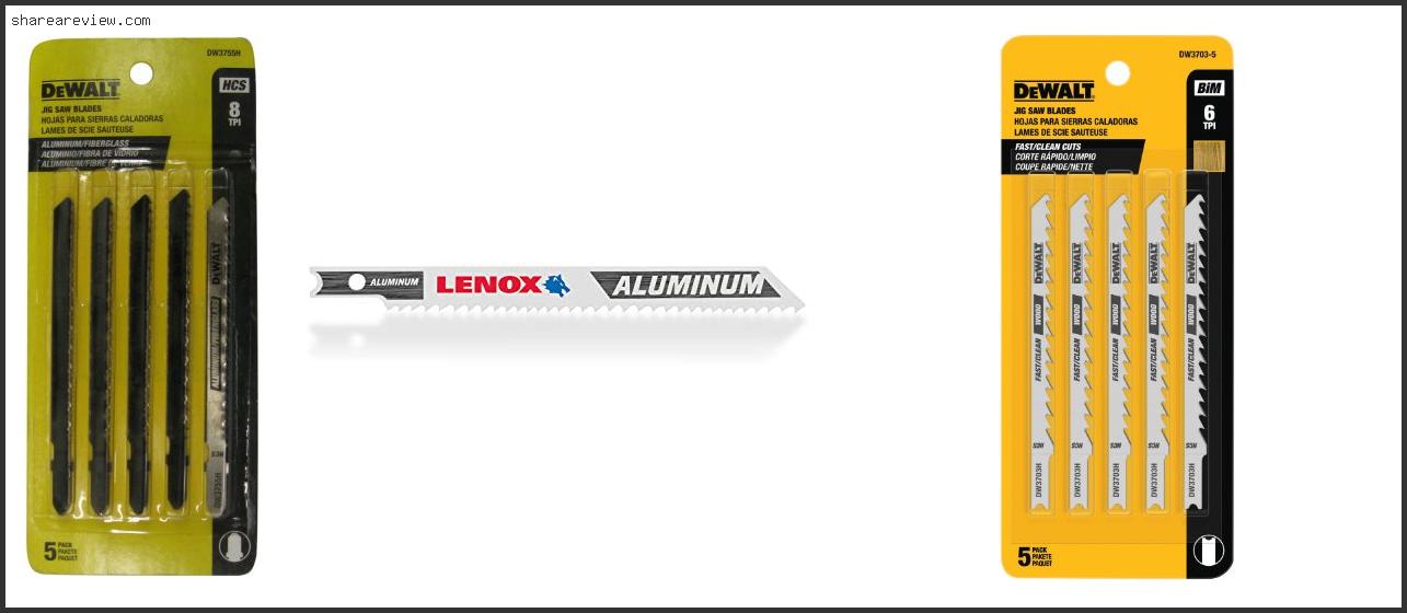 Top 10 Best Jigsaw Blade For Cutting Aluminum Reviews & Buying Guide In 2022